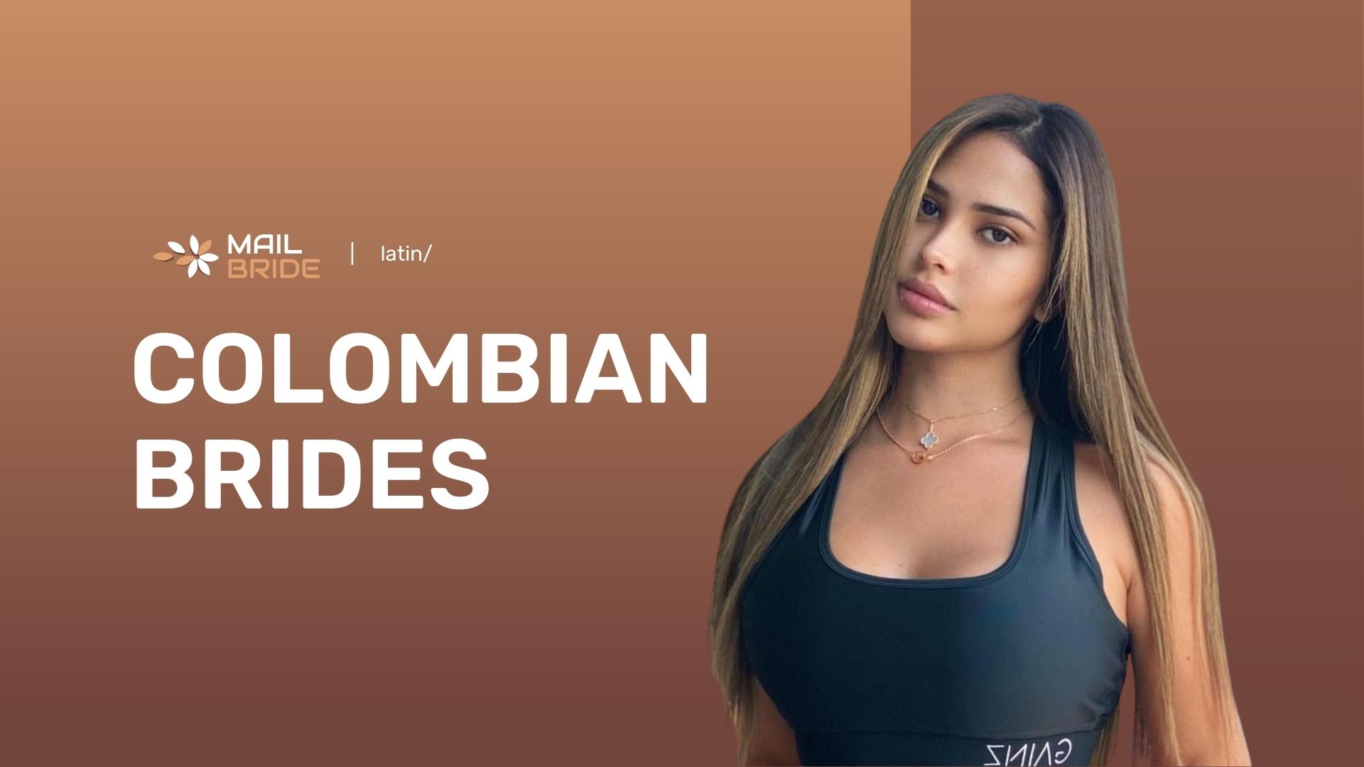 Colombian Mail Order Brides: Find Colombian Wives In 2023