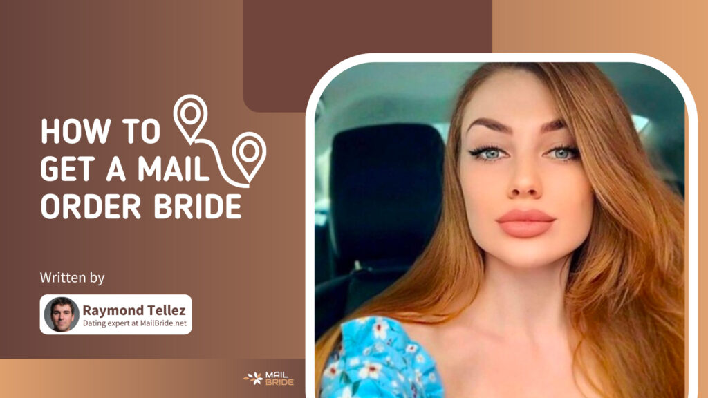 Where and How to Get a Mail Order Bride – Step-by-Step Guide